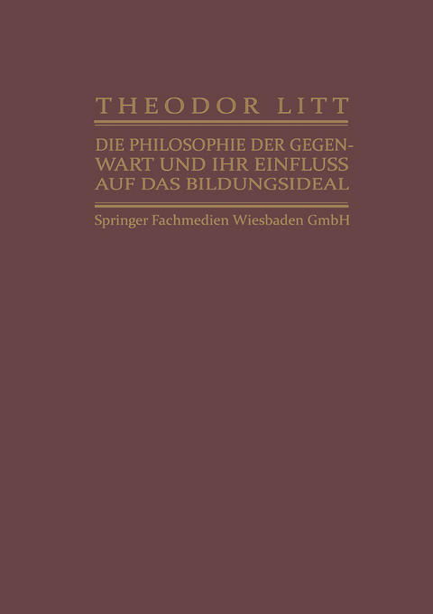 Die Philosophie der Gegenwart und ihr Einfluss auf das Bildungsideal - Theodor Litt