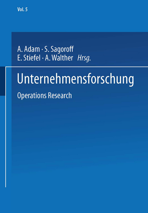 Unternehmensforschung - A. Adam, S. Sagoroff, Eduard Ludwig STIEFEL, A. Walther