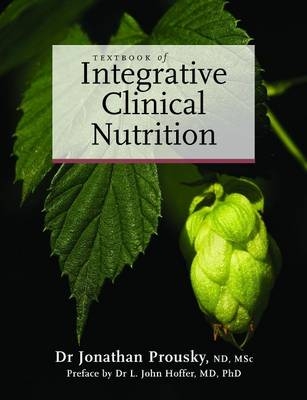 Textbook of Integrative Clinical Nutrition - Dr Jonathan Prousky, Dr John Hoffer