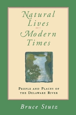 Natural Lives, Modern Times - Bruce Stutz