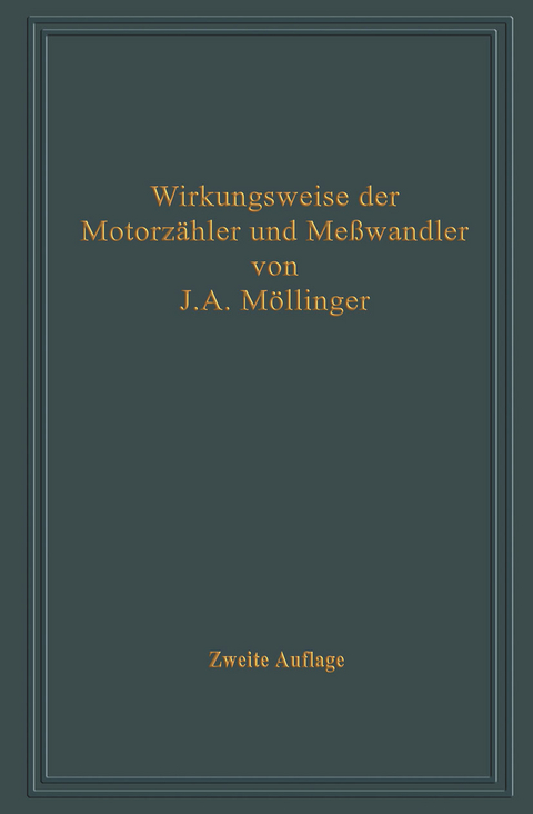 Wirkungsweise der Motorz&auml;hler und Me&szlig;wandler mit besonderer Ber&uuml;cksichtigung der Blind-, Misch- und Scheinverbrauchsmessung - Julius Adolf M&ouml;llinger