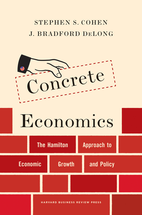 Concrete Economics - Stephen S. Cohen, J. Bradford DeLong
