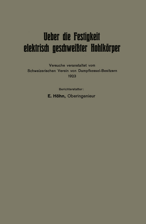 Ueber die Festigkeit elektrisch geschwei&szlig;ter Hohlk&ouml;rper - Eduard H&ouml;hn