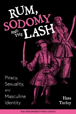 Rum, Sodomy, and the Lash - Hans Turley