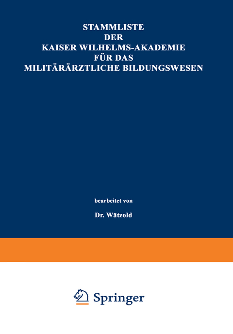 Stammliste der Kaiser Wilhelms-Akademie f&uuml;r das milit&auml;r&auml;rztliche Bildungswesen - Paul W&auml;tzold