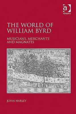 World of William Byrd -  John Harley