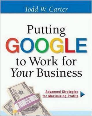 Putting Google to Work for Your Business