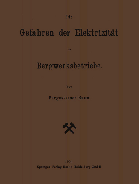 Die Gefahren der Elektrizit&auml;t im Bergwerksbetriebe - Georg Friedrich Baum