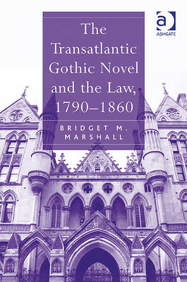 Transatlantic Gothic Novel and the Law, 1790-1860