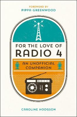 For the Love of Radio 4 - Caroline Hodgson