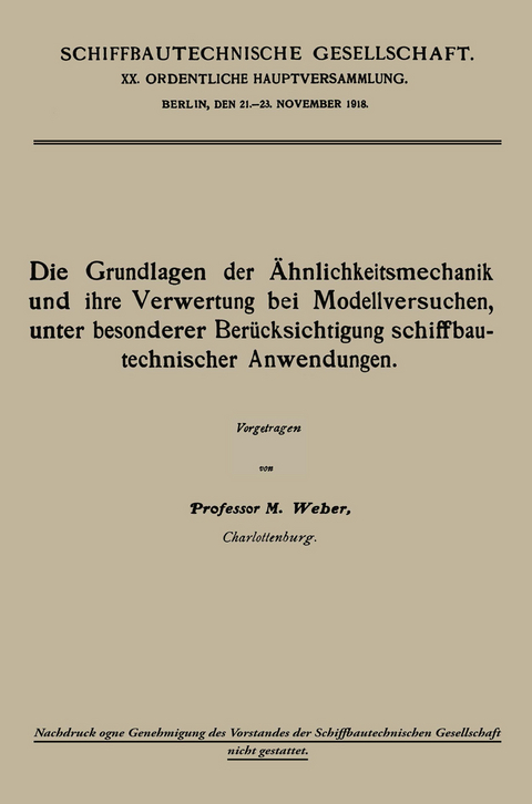 Die Grundlagen der Ähnlichkeitsmechanik und ihre Verwertung bei Modellversuchen, unter besonderer Berücksichtigung schiffbautechnischer Anwendungen - Moritz Weber