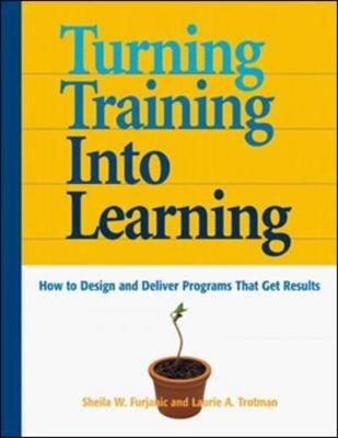 Turn Training into Learning - Sheila Furjanic, Laurie Trotman