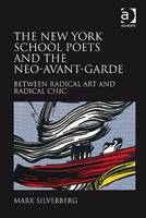 New York School Poets and the Neo-Avant-Garde -  Mark Silverberg