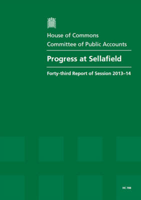 Progress at Sellafield -  Great Britain: Parliament: House of Commons: Committee of Public Accounts