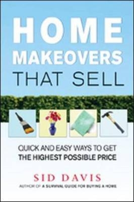 Home Makeovers That Sell: Quick and Easy Ways to Get the Highest Possible Price