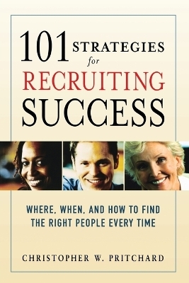 101 Strategies for Recruiting Success - Christopher W. Pritchard