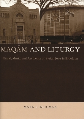 Maqam and Liturgy - Mark L. Kligman
