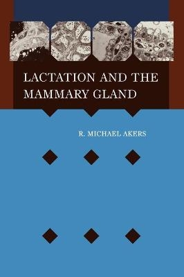 Lactation and the Mammary Gland - R. Michael Akers