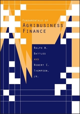 Fundamentals of Agribusiness Finance - Ralph W. Battles, Robert C. Thompson
