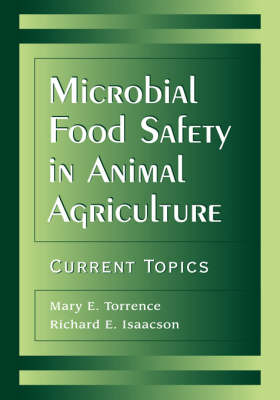 Microbial Food Safety in Animal Agriculture - Mary Torrence, Richard Isaacson