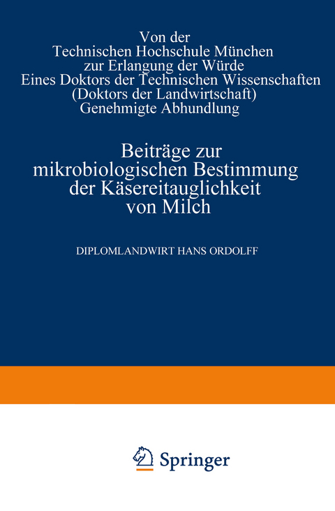 Beiträge zur mikrobiologischen Bestimmung der Käsereitauglichkeit von Milch - Hans Ordolff