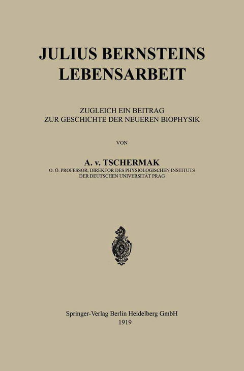 Julius Bernsteins Lebensarbeit - A. v. Tschermak