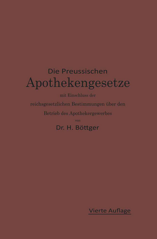Die Preußischen Apothekengesetze mit Einschluß der reichsgesetzlichen Bestimmungen über den Betrieb des Apothekergewerbes