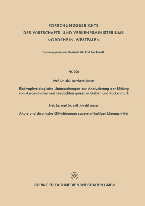 Elektrophysiologische Untersuchungen zur Analysierung der Bildung von Assoziationen und Ged&auml;chtnisspuren in Gehirn und R&uuml;ckenmark. Akute und chronische Giftwirkungen sauerstoffhaltiger L&ouml;sungsmittel - Bernhard Rensch
