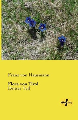 Flora von Tirol - Franz Von Hausmann