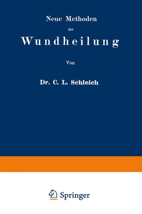 Neue Methoden der Wundheilung - Carl Ludwig Schleich