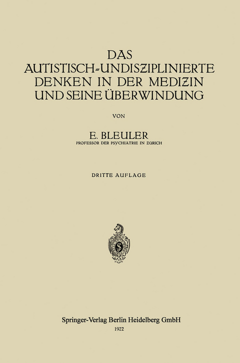 Das Autistisch-Undisƶiplinierte Denken in der Mediƶin und Seine &Uuml;berwindung - Eugen Bleuler