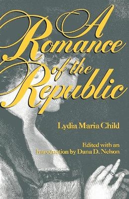 A Romance of the Republic - Lydia Maria Child