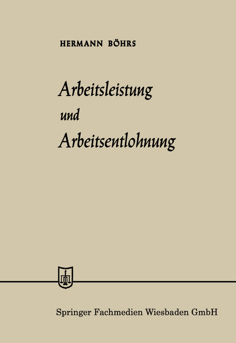 Arbeitsleistung und Arbeitsentlohnung - Hermann B&ouml;hrs