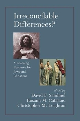 Irreconcilable Differences? A Learning Resource For Jews And Christians - David Sandmel