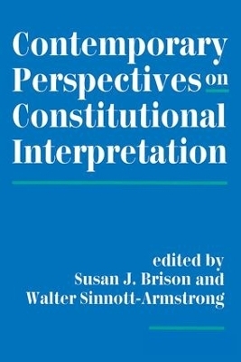 Contemporary Perspectives On Constitutional Interpretation - Susan J Brison, Walter Sinnott-Armstrong