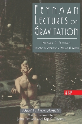 Feynman Lectures On Gravitation - Richard Feynman, Fernando Morinigo, William Wagner, Brian Hatfield, David Pines