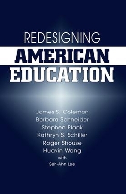 Redesigning American Education - Barbara Schneider, Huayin Wang, James Coleman, Kathryn Schiller, Roger Shouse