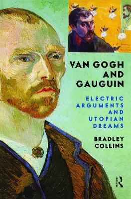 Van Gogh And Gauguin - Bradley Collins