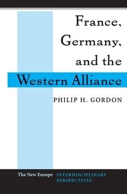 France, Germany, And The Western Alliance - Philip H Gordon