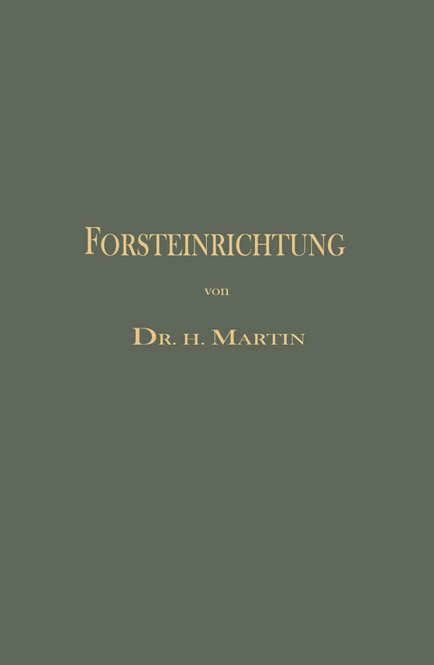 Die Forsteinrichtung - Heinrich Martin