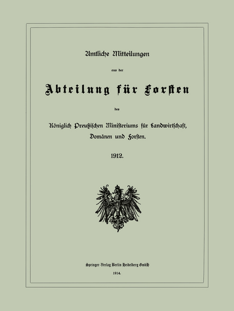 Amtliche Mitteilungen aus der Abteilung f&uuml;r Forsten des K&ouml;niglich Preu&szlig;ischen Ministeriums f&uuml;r Landwirtschaft, Dom&auml;nen und Forsten -  Verlag Von Julius Springer