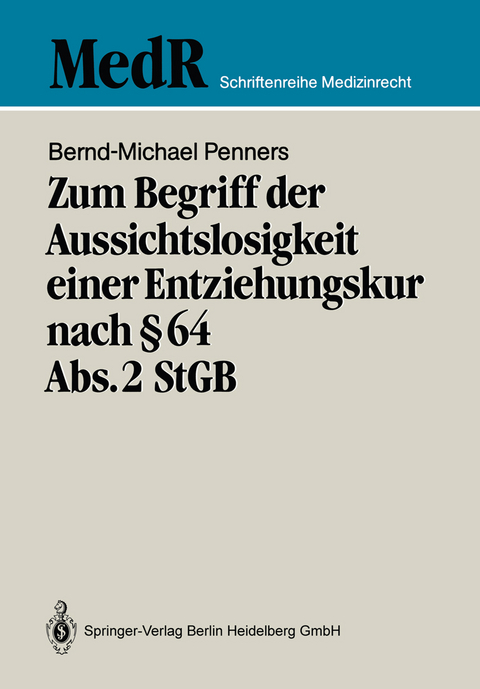 Zum Begriff der Aussichtslosigkeit einer Entziehungskur nach &sect; 64 Abs. 2 StGB - Bernd-Michael Penners