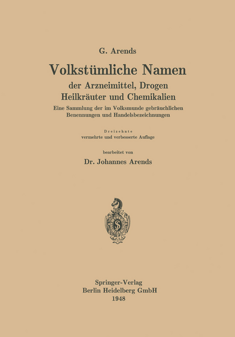 Volkst&uuml;mliche Namen der Arzneimittel, Drogen Heilkr&auml;uter und Chemikalien - Georg Arends, Johannes Arends, Johann Holfert