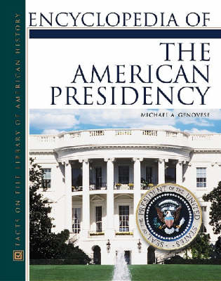 Encyclopedia of the American Presidency - Michael A. Genovese