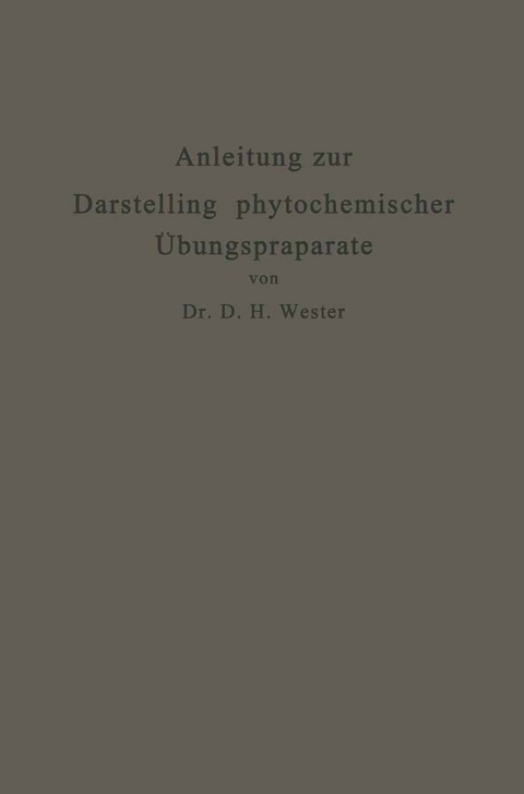 Anleitung zur Darstellung phytochemischer &Uuml;bungspr&auml;parate - Dirk Hendrik Wester
