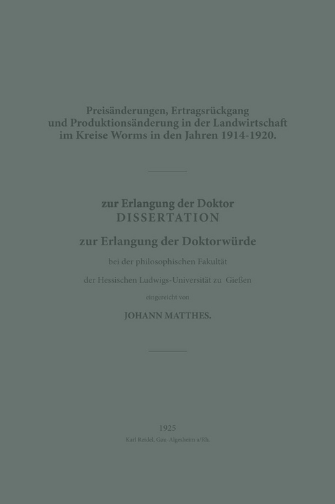 Preis&auml;nderungen, Ertragsr&uuml;ckgang und Produktions&auml;nderung in der Landwirtschaft im Kreise Worms in den Jahren 1914&ndash;1920 - Johann Matthes