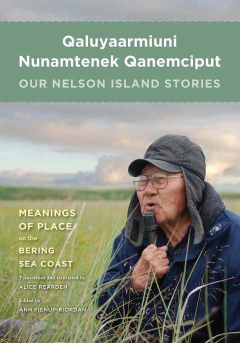Qaluyaarmiuni Nunamtenek Qanemciput / Our Nelson Island Stories - Ann Fienup-Riordan