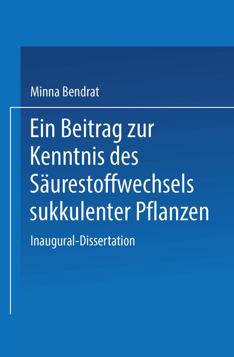 Ein Beitrag zur Kenntnis des S&auml;urestoffwechsels sukkulenter Pflanzen - Minna Bendrat