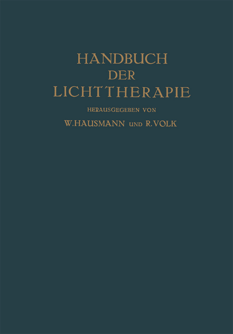 Handbuch der Lichttherapie - O. Bernhard, O. Chievitz, Felix Maria Exner, Fritz Hauer, W. Hausmann, K. Huldschinsky, E. Lang, A. Laqueur, G. Politzer, Leopold Sch&ouml;nbauer, Josef Sorgo, O. Strandberg, J. Urbanek, R. Volk, C. H. W&uuml;rtzen