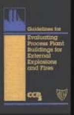 Guidelines for Evaluating Process Plant Buildings for External Explosions and Fires -  Center for Chemical Process Safety (Ccps)